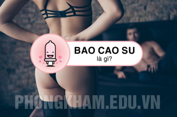 Công dụng và cách sử dụng bao cao su ở nam và nữ giới