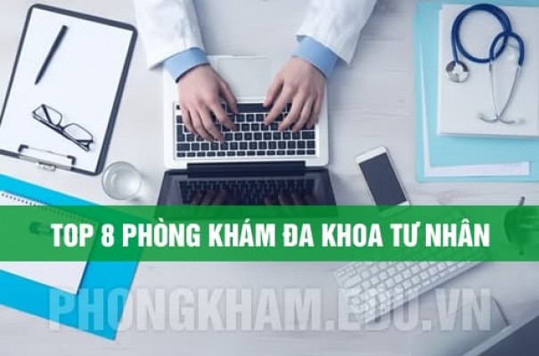 Danh sách Top 8 phòng khám đa khoa tư nhân uy tín và tốt nhất tại Hà Nội