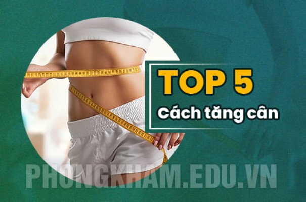 Top 5 cách tăng cân hiệu quả nhanh tại nhà không nguy hiểm