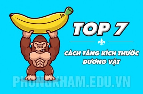 Top 7 cách làm tăng kích thước dương vật tự nhiên không dùng thuốc tại nhà