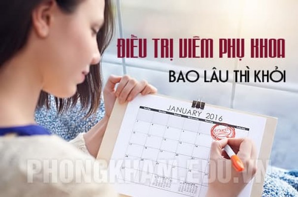 Điều trị bệnh viêm phụ khoa bao lâu thì khỏi?