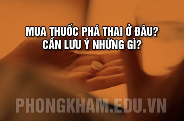Mua thuốc phá thai ở đâu tại Hà Nội? Lưu ý gì khi sử dụng