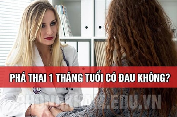 Giải đáp phá thai 1 tháng tuổi hay 4 tuần tuổi có đau không?