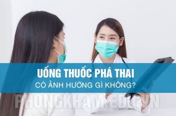 Uống thuốc phá thai có ảnh hưởng gì không? Bác sĩ tư vấn