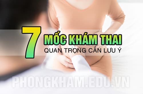 các mốc khám thai quan trọng cần lưu ý