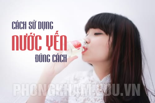 cách sử dụng nước yến đúng cách