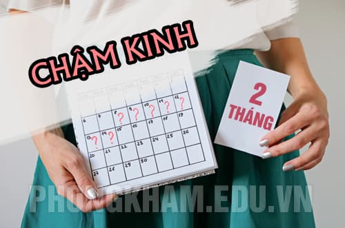 Nguyên nhân chậm kinh 2 tháng