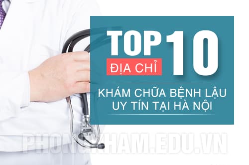 10 địa chỉ xét nghiệm khám chữa bệnh lậu tốt nhất ở Hà Nội