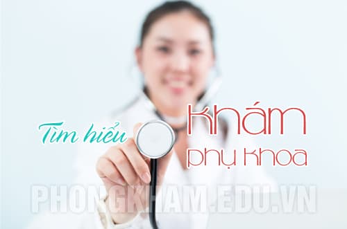Khám phụ khoa là gì và quy trình khám như thế nào