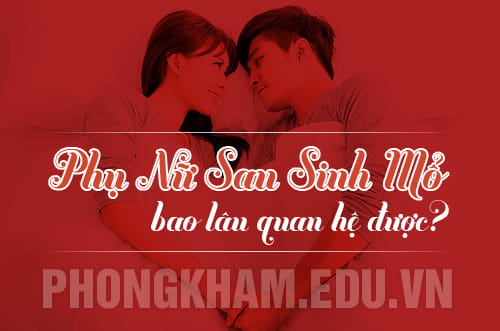 [Giải đáp] phụ nữ sau khi sinh mổ bao lâu thì quan hệ được?