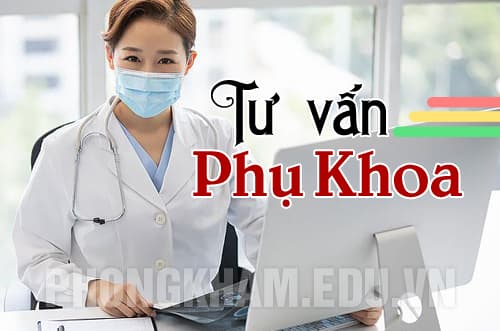 Dịch vụ bác sĩ giỏi tư vấn phụ khoa trực tuyến online miễn phí qua điện thoại